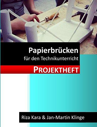 Projektheft: Papierbrücken: für den Technikunterricht (Arbeitslehre unterrichten, Band 4)