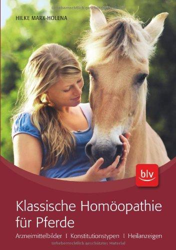 Klassische Homöopathie für Pferde: Arzneimittelbilder · Konstitutionstypen · Heilanzeigen