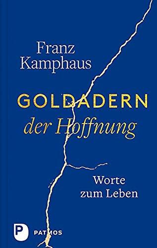 Goldadern der Hoffnung: Worte zum Leben