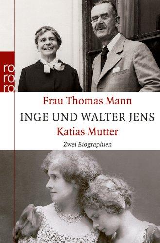 Frau Thomas Mann. Katias Mutter: Zwei Biographien