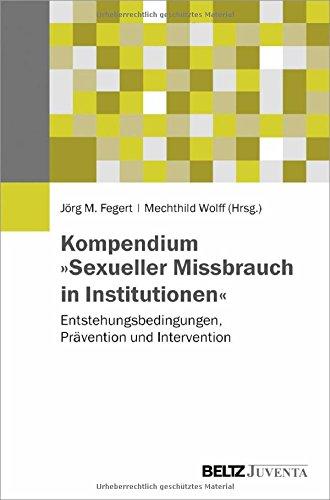 Kompendium »Sexueller Missbrauch in Institutionen«: Entstehungsbedingungen, Prävention und Intervention