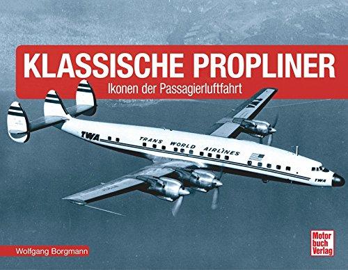 Klassische Propliner: Ikonen der Passagierluftfahrt