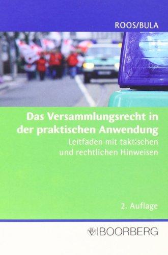 Das Versammlungsrecht in der praktischen Anwendung: Ein Leitfaden mit taktischen und rechtlichen Hinweisen für Polizei- und Ordnungsbehörden