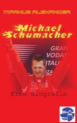 Michael Schumacher - Eine Biografie