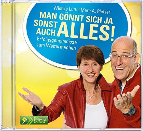 Man gönnt sich ja sonst auch alles!: Erfolgsgeheimnisse zum Weitermachen