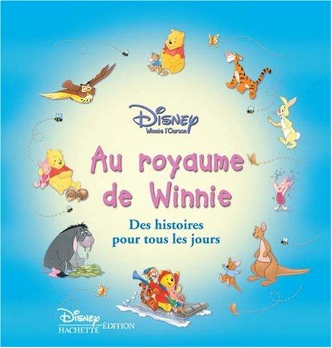 Winnie l'ourson. Vol. 2004. Au royaume de Winnie : des histoires pour tous les jours