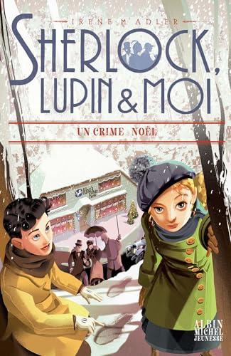 Sherlock, Lupin & moi. Vol. 17. Un crime à Noël