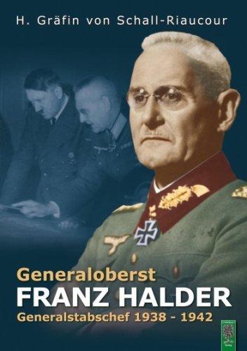 Generaloberst Franz Halder: Generalstabschef des deutschen Heeres 1938 - 1942