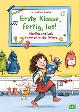 Erste Klasse, fertig, los! – Martha und Lalu kommen in die Schule: Witziges Vorlesebuch für Vorschulkinder