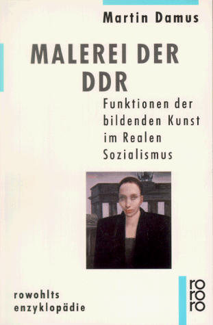 Malerei der DDR. Funktionen der bildenden Kunst im Realen Sozialismus.