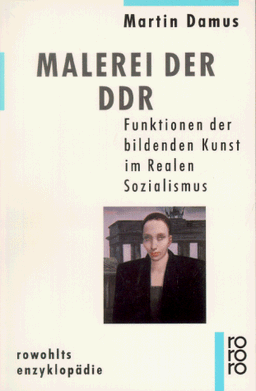 Malerei der DDR. Funktionen der bildenden Kunst im Realen Sozialismus.