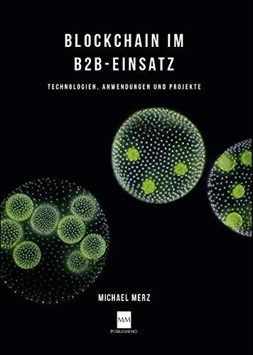 Blockchain im B2B-Einsatz: Technologien, Anwendungen und Projekte