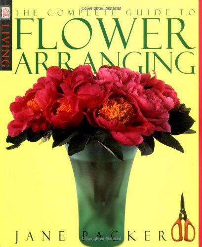 The Complete Guide to Flower Arranging (DK Living)