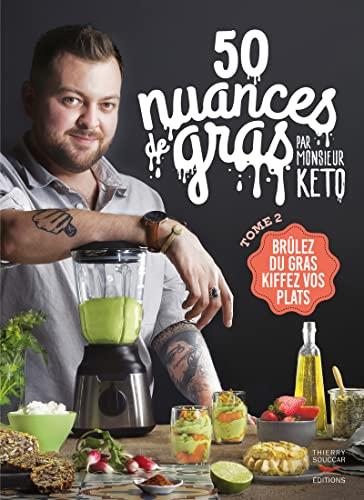 50 nuances de gras : brûlez du gras, kiffez vos plats. Vol. 2