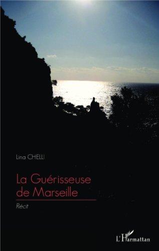 La guérisseuse de Marseille : récit