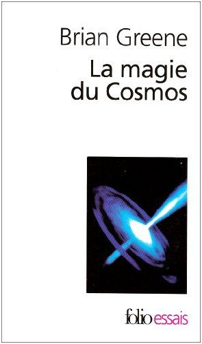 La magie du Cosmos : l'espace, le temps, la réalité, tout est à repenser