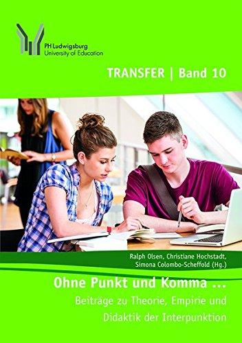 Ohne Punkt und Komma ...: Beiträge zu Theorie, Empirie und Didaktik der Interpunktion (TRANSFER)