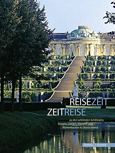 Reisezeit - Zeitreise zu den schönsten Schlössern, Burgen, Gärten, Klöstern und Römerbauten in Deutschland: Offizieller gemeinsamer Führer der ... mit Dessau-Wörlitz und Thüringen