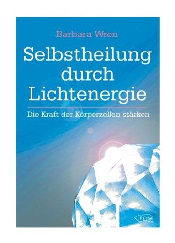 Selbstheilung durch Lichtenergie: Die Kraft der Körperzellen stärken