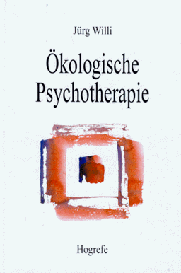 Ökologische Psychotherapie: Theorie und Praxis