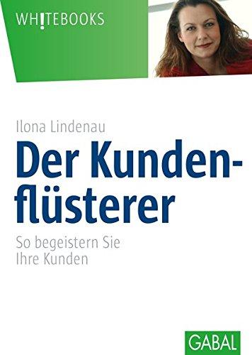 Der Kundenflüsterer: So begeistern Sie Ihre Kunden (Whitebooks)