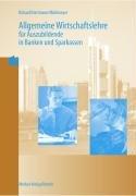 Allgemeine Wirtschaftslehre für Auszubildende in Banken und Sparkassen: Nach dem Rahmenlehrplan