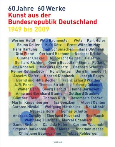 60 Jahre - 60 Werke: Kunst aus der Bundesrepublik Deutschland von 1949 bis 2009