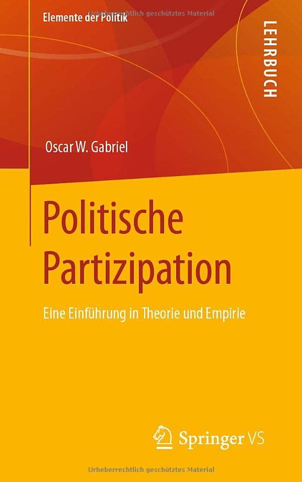 Politische Partizipation: Eine Einführung in Theorie und Empirie (Elemente der Politik)