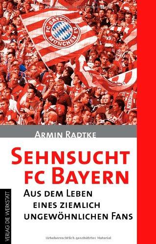 Sehnsucht FC Bayern: Aus dem Leben eines ziemlich ungewöhnlichen Fans