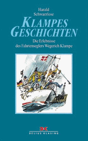 Klampes Geschichten. Die Erlebnisse des Fahrtenseglers Wegerich Klampe