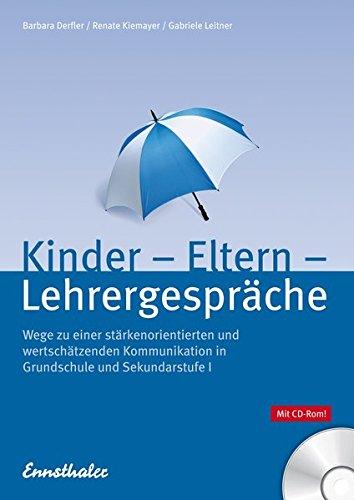 Kinder-Eltern-Lehrergespräche: Wege zu einer stärkenorientierten und wertschätzenden Kommunikation in Grundschule und Sekundarstufe I