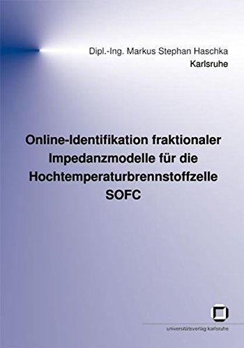 Online-Identifikation fraktionaler Impedanzmodelle für die Hochtemperaturbrennstoffzelle SOFC (Schriften des Instituts für Regelungs- und Steuerungssysteme, Universität Karlsruhe (TH))