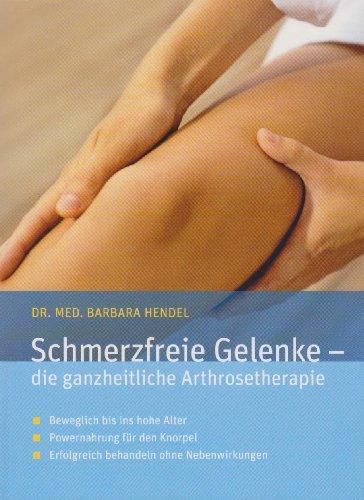 Schmerzfreie Gelenke: Die ganzheitliche Arthrosetherapie