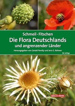 SCHMEIL-FITSCHEN Die Flora Deutschlands und angrenzender Länder: Ein Buch zum Bestimmen aller wildwachsenden und häufig kultivierten Gefäßpflanzen (Quelle & Meyer Bestimmungsbücher)