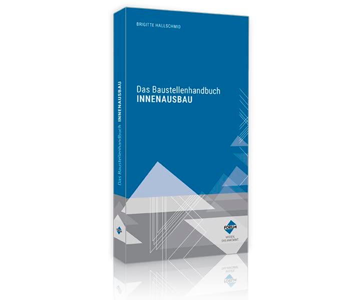 Das Baustellenhandbuch für den Innenausbau (Baustellenhandbücher)