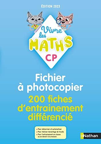 Vivre les maths CP : fichier à photocopier : + de 200 fiches d'entrainement différencié