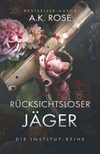 Rücksichtsloser Jäger (Die Institut-Reihe, Band 1)