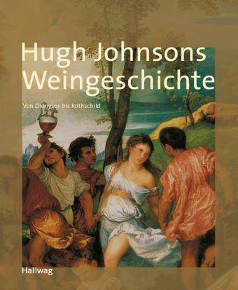 Weingeschichte, Hugh Johnsons: Von Dionysos bis Rothschild (Handbücher)