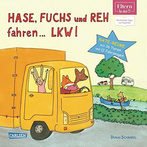 ELTERN-Vorlesebücher: Hase, Fuchs und Reh fahren ... LKW!: Tiere-Fahrzeug-Reise-Reime