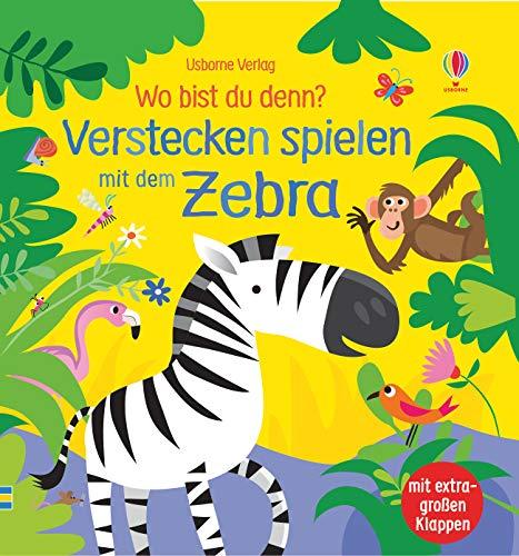 Wo bist du denn? Verstecken spielen mit dem Zebra: mit extragroßen Klappen