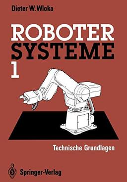 Robotersysteme 1: Technische Grundlagen (German Edition)