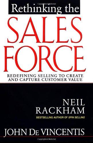 Rethinking the Sales Force: Redefining Selling to Create and Capture Customer Value