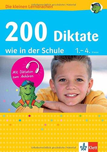 Klett 200 Diktate wie in der Schule: Deutsch 1.-4. Klasse (Die kleinen Lerndrachen)