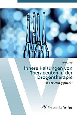 Innere Haltungen von Therapeuten in der Drogentherapie: Ein Forschungsprojekt