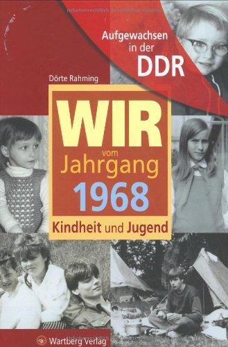 Aufgewachsen in der DDR -Wir vom Jahrgang 1968 - Kindheit und Jugend