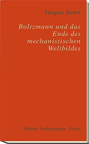 Boltzmann und das Ende des mechanistischen Weltbildes (Wiener Vorlesungen)