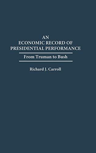 An Economic Record of Presidential Performance: From Truman to Bush