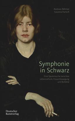 Symphonie in Schwarz: Eine Spurensuche zwischen Lebensreform, Frauenbewegung und Bohème