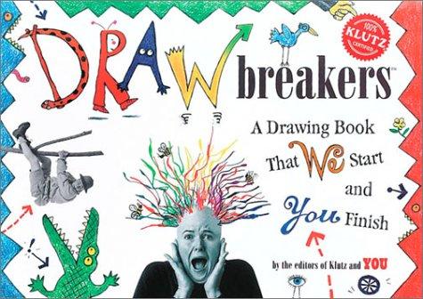 Drawbreakers: A Drawing Book That We Start and You Finish (Klutz)