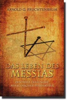 Fruchtenbaum, A: Leben des Messias